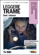Leggere trame. Temi e intrecci. Dalla comprensione del testo alla scrittura. Per il biennio delle Scuole superiori