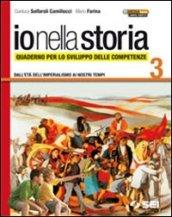 Io nella storia. Quaderno per lo sviluppo delle competenze. 3.Dall'età dell'imperialismo ai nostri tempi