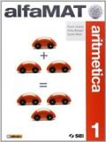 AlfaMAT. Aritmetica-Geometria-Tavole numeriche-Quaderno per le competenze. Con e-book