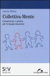 Colletiva-mente. Competenze e pratica per le équipe educative