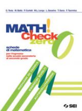 Math! Check 0. Per l'ingresso nella scuola secondaria di secondo grado. Per le Scuole superiori. Con ebook. Con espansione online