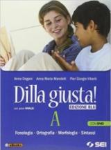 Dilla giusta! Vol. A-Q-Test d'ingresso-Schemi di sintesi e ripasso. Ediz. blu. Per la Scuola media. Con DVD