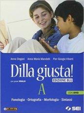 Dilla giusta! Vol. A-Test d'ingresso-Schemi di sintesi e ripasso-B-Q. Ediz. blu. Per la Scuola media. Con DVD. Con e-book. Con espansione online