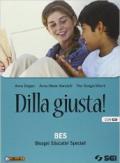 Dilla giusta! BES Bisgoni educativi speciali. Per la Scuola media. Con CD