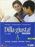 Dilla giusta! Vol. A. Con Test d'ingresso-Schemi di sintesi. Ediz. blu. Per la Scuola media. Con DVD. Con e-book. Con espansione online