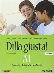 Dilla giusta! A1-A2-Test d'ingresso-Schemi di sintesi e ripasso. Con prove INVALSI. Per la Scuola media. Con DVD