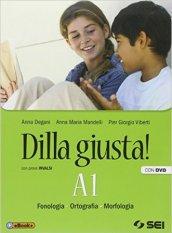 Dilla giusta! Vol. A1-A2-Test d'ingresso-Schemi di sintesi e ripasso-B. Per la Scuola media. Con e-book. Con espansione online