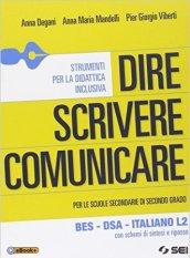 Dire scrivere comunicare. BES. DSA. Italiano L2. Con schemi di sintesi e ripasso.