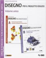 Disegno per il progetto edilizio. Vol. unico. Per le Scuole superiori. Con e-book. Con espansione online