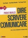 Dire scrivere comunicare. Prove INVALSI. Per le Scuole superiori