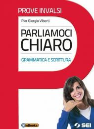 Parliamoci chiaro. Grammatica e scrittura. Prove INVALSI. Per le Scuole superiori. Con e-book