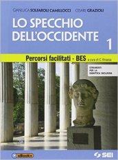 Lo specchio dell'Occidente. Percorsi facilitati-BES. Strumenti per la didattica inclusiva. Con e-book. Per le Scuole superiori: 1