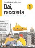 Dai, racconta. Per la Scuola media. Con ebook. Con espansione online