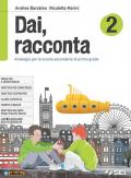 Dai, racconta-Letteratura italiana dalle origini all'età contemporanea-Teatro-Laboratorio delle competenze. Per la Scuola media. Con ebook. Con espansione online vol.2