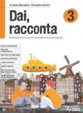 Dai, racconta. Per la Scuola media. Con Contenuto digitale per accesso on line. Con Contenuto digitale per download