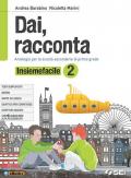 Dai, racconta. Insiemefacile. Bisogni educativi speciali. Per la Scuola media. Con ebook. Con espansione on line vol.2