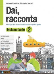 Dai, racconta. Insiemefacile. Bisogni educativi speciali. Per la Scuola media. Con ebook. Con espansione on line vol.2