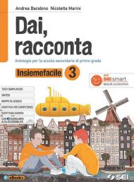 Dai, racconta. Insiemefacile. Bisogni educativi speciali. Per la Scuola media. Con ebook. Con espansione online vol.3