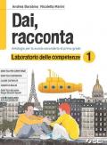 Dai, racconta. Laboratorio delle competenze. Per la Scuola media. Con ebook. Con espansione online