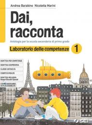 Dai, racconta. Laboratorio delle competenze. Per la Scuola media. Con ebook. Con espansione online