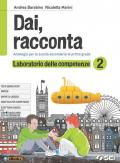 Dai, racconta. Laboratorio delle competenze. Per la Scuola media. Con ebook. Con espansione online