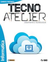 Tecno atelier. Creatività e tecnologia. Informatica. Per la Scuola media. Con e-book. Con espansione online