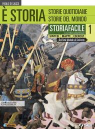 È storia. Storiafacile. Sintesi mappe esercizi. Per le Scuole superiori. Con ebook. Con espansione online vol.1