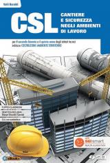 CSL cantiere e sicurezza negli ambienti di lavoro. Con Quaderno per lo sviluppo delle competenze. Per il secondo biennio e quinto anno degli Ist. tecnici e professionali. Con ebook. Con espansione online