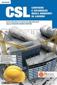 CSL cantiere e sicurezza negli ambienti di lavoro. Con Quaderno per lo sviluppo delle competenze. Per il secondo biennio e quinto anno degli Ist. tecnici e professionali. Con ebook. Con espansione online