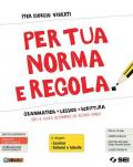 Per tua norma e regola. Grammatica lessico scrittura. Con Lessico. Con Schemi e tabelle. Per le Scuole superiori. Con ebook. Con espansione online. Con DVD-ROM