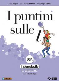 I puntini sulle i. Insiemefacile DSA. Per la Scuola media. Con ebook. Con espansione online