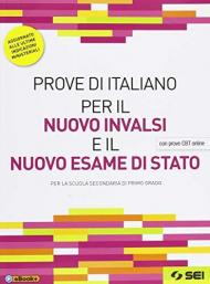 Prove di italiano per il nuovo INVALSI e il nuovo esame di Stato. Con prove CBT online. Aggiornato alle ultime indicazioni ministeriali. Per la Scuola media. Con ebo