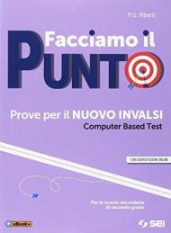 Facciamo il punto. Prove per il nuovo INVALSI. Computer based test (CBT). Per le Scuole superiori. Con ebook. Con espansione online