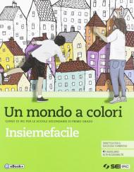 Un mondo a colori. Corso di IRC con nulla osta CEI. Insiemefacile. Percorsi facilitati. Bisogni educativi speciali. Per la Scuola media. Con e-book. Con espansione online