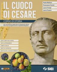 CUOCO DI CESARE (IL) + PRONTI PER L'INTERROGAZIONE CORSO DI STORIA PER IST.PROF. INDIRIZZO ENOGASTRONOMIA ALBERGHIERA