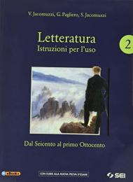 LETTERATURA. ISTRUZIONI PER L'USO - VOL.2+CORSO SCRIT.E PREP.NUOVO ESAME 2 DAL SEICENTO AL PRIMO OTTOCENTO