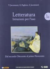 LETTERATURA. ISTRUZIONI PER L'USO-VOL.3A+3B+CORSO SCRIT.E PREP. NUOVO ESAME 3 DAL SECONDO OTTOCENTO AL PRIMO NOVECENTO+DAL SECONDO NOVECENTO A OGGI