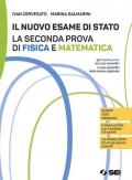 Il nuovo esame di Stato. La seconda prova di fisica e matematica. Per il quinto anno dei Licei scientifici e delle scienze applicate. Con e-book. Con espansione online