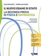 Il nuovo esame di Stato. La seconda prova di fisica e matematica. Per il quinto anno dei Licei scientifici e delle scienze applicate. Con e-book. Con espansione online