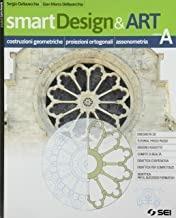 SMARTDESIGN&ART A COSTRUZIONI GEOMETRICHE, PROIEZIONI ORTOGONALI E ASSONOMETRIA