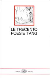 Le trecento poesie T'ang