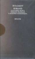 Romanzi. La guardia bianca. Romanzo teatrale. Il maestro e Margherita