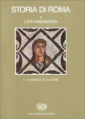 Storia di Roma. 3.L'Età tardoantica. I luoghi e le culture