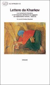Lettere da Kharkov. La carestia in Ucraina e nel Caucaso del nord nei rapporti diplomatici italiani 1923-33