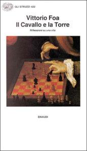 Il cavallo e la torre. Riflessioni su una vita