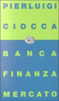 Banca, Finanza, Mercato. Bilancio di un decennio e nuove prospettive