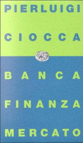 Banca, Finanza, Mercato. Bilancio di un decennio e nuove prospettive