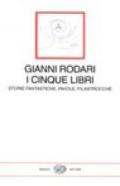 I cinque libri. Storie fantastiche, favole, filastrocche di Gianni Rodari