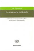 La memoria culturale. Scrittura, ricordo e identità politica nelle grandi civiltà antiche