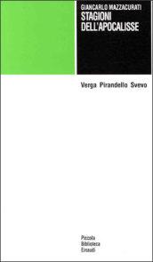 Stagioni dell'apocalisse. Verga Pirandello Svevo